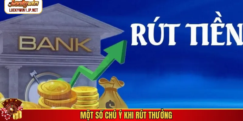 Một số chú ý khi rút thưởng Một số chú ý khi rút thưởng